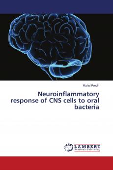 Neuroinflammatory response of CNS cells to oral bacteria