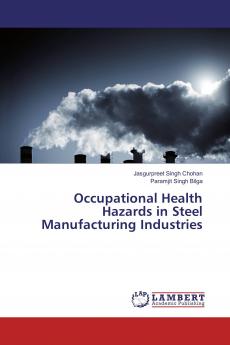 Occupational Health Hazards in Steel Manufacturing Industries