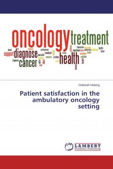 Patient satisfaction in the ambulatory oncology setting
