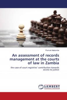 An assessment of records management at the courts of law in Zambia