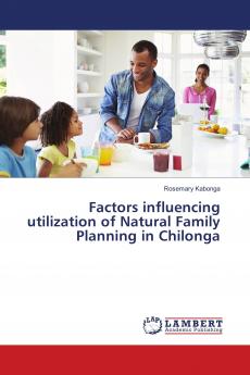 Factors influencing utilization of Natural Family Planning in Chilonga