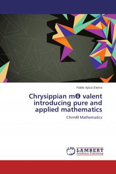 Chrysippian m�� valent introducing pure and applied mathematics