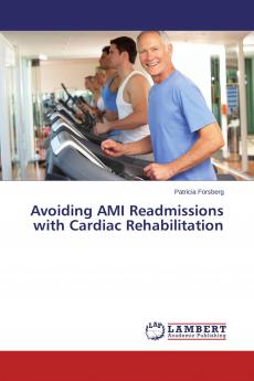 Avoiding AMI Readmissions with Cardiac Rehabilitation