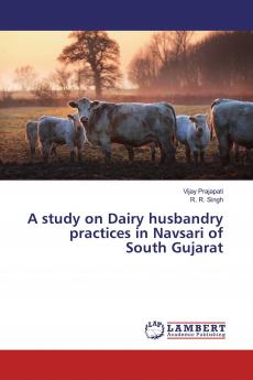 A study on Dairy husbandry practices in Navsari of South Gujarat
