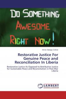 Restorative Justice For Genuine Peace and Reconciliation In Liberia