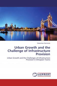 Urban Growth and the Challenge of Infrastructure Provision