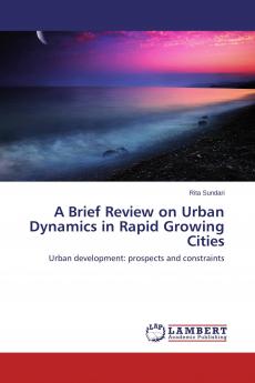 A Brief Review on Urban Dynamics in Rapid Growing Cities