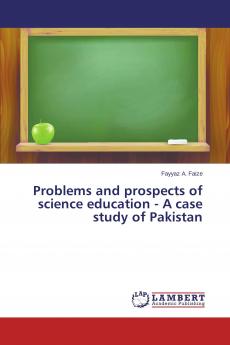 Problems and prospects of science education - A case study of Pakistan