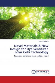 Novel Materials & New Design for Dye Sensitized Solar Cells Technology