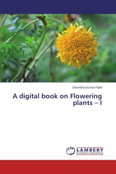 A digital book on Flowering plants - I