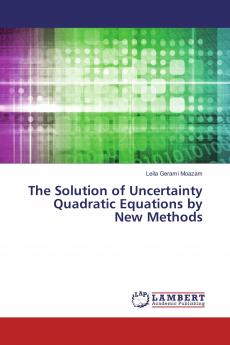 The Solution of Uncertainty Quadratic Equations by New Methods
