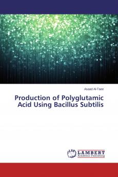 Production of Polyglutamic Acid Using Bacillus Subtilis