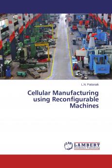 Cellular Manufacturing using Reconfigurable Machines