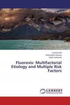 Fluorosis- Multifactorial Etiology and Multiple Risk Factors