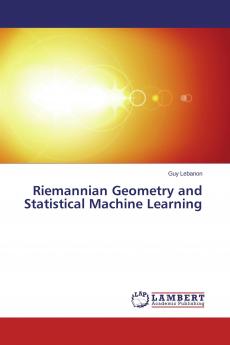 Riemannian Geometry and Statistical Machine Learning