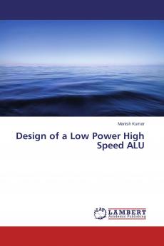 Design of a Low Power High Speed ALU