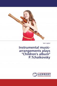 Instrumental music-arrangements plays Children's album P.Tchaikovsky