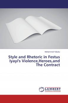 Style and Rhetoric in Festus Iyayi's ViolenceHeroesand The Contract