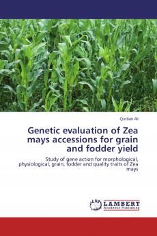 Genetic evaluation of Zea mays accessions for grain and fodder yield