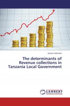 The determinants of Revenue collections in Tanzania Local Government