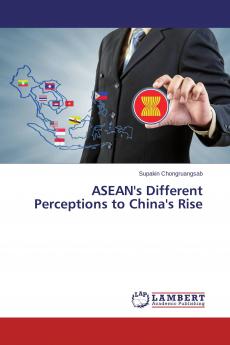 ASEAN's Different Perceptions to China's Rise