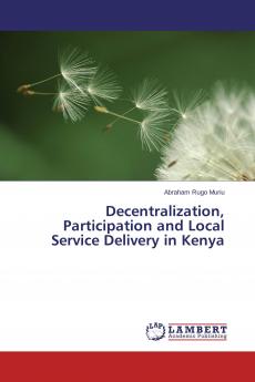 Decentralization Participation and Local Service Delivery in Kenya