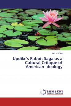 Updike's Rabbit Saga as a Cultural Critique of American Ideology