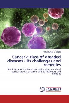Cancer a class of dreaded diseases - its challenges and remedies