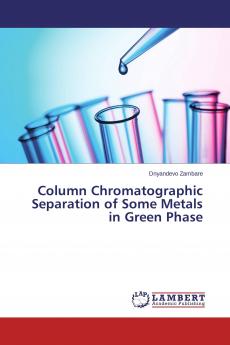 Column Chromatographic Separation of Some Metals in Green Phase