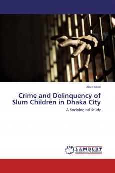 Crime and Delinquency of Slum Children in Dhaka City