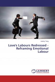 Love's Labours Redressed - Reframing Emotional Labour
