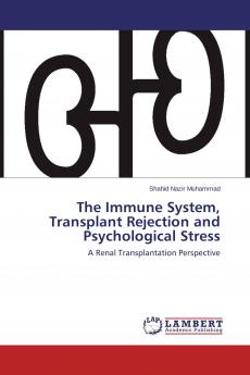 The Immune System Transplant Rejection and Psychological Stress