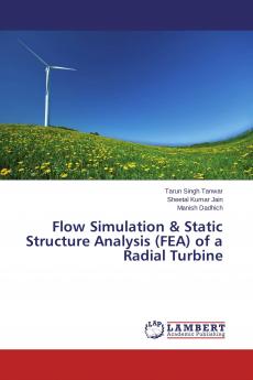 Flow Simulation & Static Structure Analysis (FEA) of a Radial Turbine