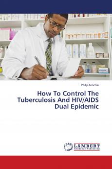 How To Control The Tuberculosis And HIV/AIDS Dual Epidemic