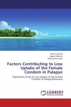 Factors Contributing to Low Uptake of the Female Condom in Palapye