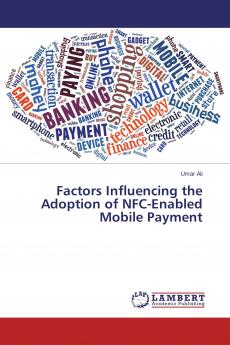Factors Influencing the Adoption of NFC-Enabled Mobile Payment