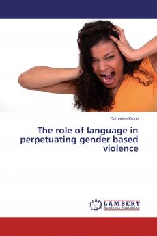 The role of language in perpetuating gender based violence
