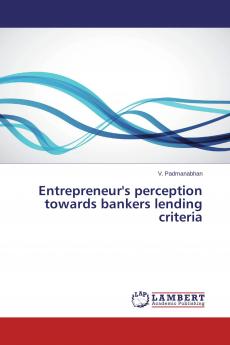 Entrepreneur's perception towards bankers lending criteria