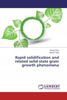 Rapid solidification and related solid-state grain growth phenomena