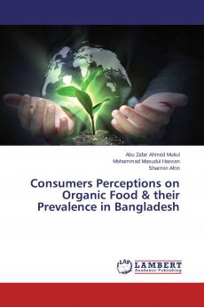 Consumers Perceptions on Organic Food & their Prevalence in Bangladesh
