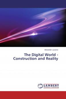 The Digital World - Construction and Reality
