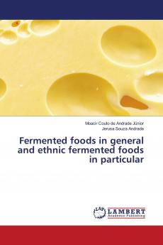 Fermented foods in general and ethnic fermented foods in particular