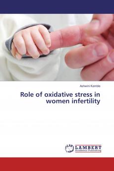 Role of oxidative stress in women infertility
