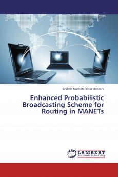 Enhanced Probabilistic Broadcasting Scheme for Routing in MANETs
