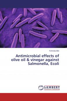 Antimicrobial effects of olive oil & vinegar against Salmonella Ecoli