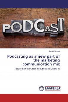 Podcasting as a new part of the marketing communication mix