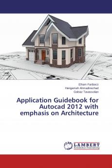 Application Guidebook for Autocad 2012 with emphasis on Architecture