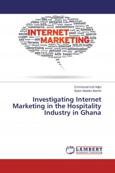 Investigating Internet Marketing in the Hospitality Industry in Ghana