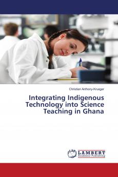 Integrating Indigenous Technology into Science Teaching in Ghana