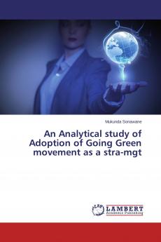 An Analytical study of Adoption of Going Green movement as a stra-mgt